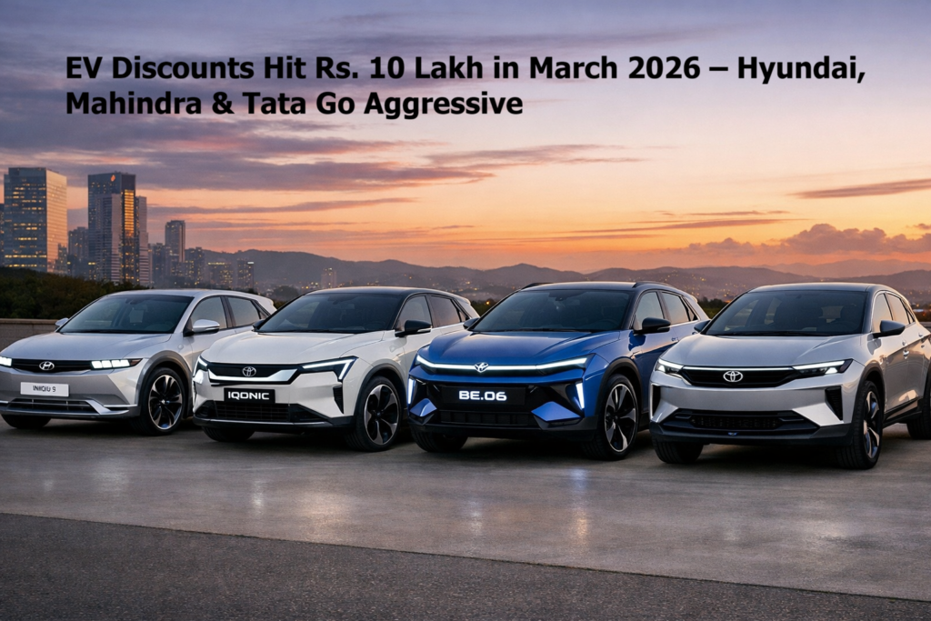 EV Discounts of Up to Rs. 10 Lakh in March 2026: Hyundai to Mahindra – Massive Year-End Push in India's EV Market ev discounts